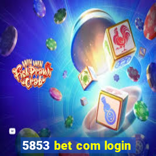 5853 bet com login